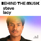 Steve Lacy: Behind The Music