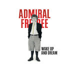 Admiral Freebee - Wake Up & Dream