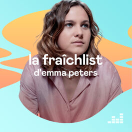 Cover of playlist La Fraîchlist d'Emma Peters