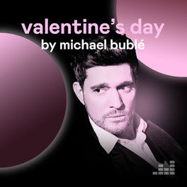 Cover of playlist Valentine's Day by Michael Bublé