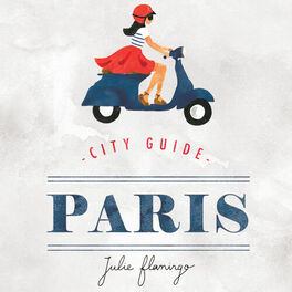 Cover of playlist CITY GUIDE PARIS by Julie Flamingo