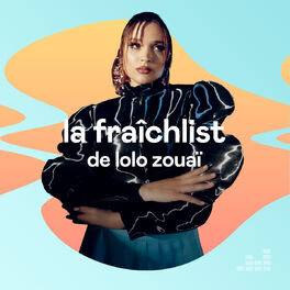 Cover of playlist La Fraîchlist de Lolo Zouaï