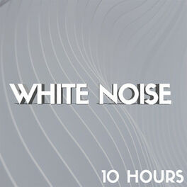 Cover of playlist White Noise (10 Hours)  Bruit blanc