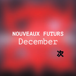 Cover of playlist NOUVEAUX FUTURS : December