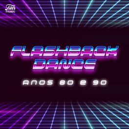 Cover of playlist FLASHBACK DANCE ANOS 80s e 90s
