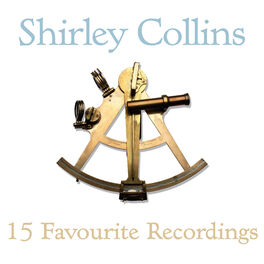Cover of playlist Shirley Collins - 15 Favourite Recordings
