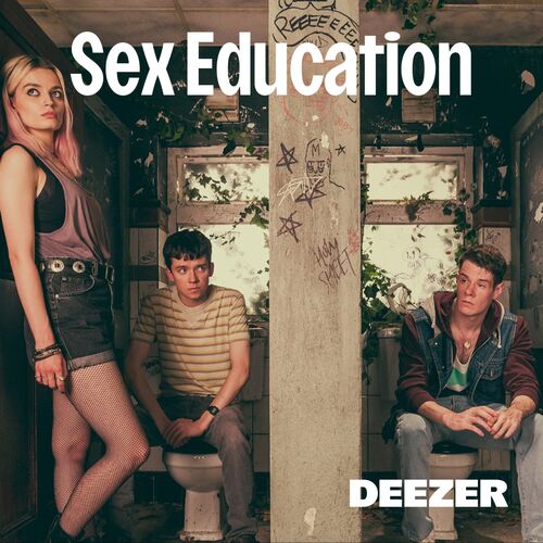 Sex Education Soundtrack Escúchala En Deezer