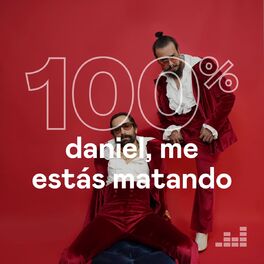 Cover of playlist 100% Daniel, Me Estás Matando