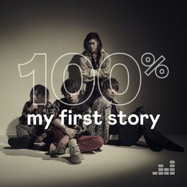 Cover of playlist 100% MY FIRST STORY