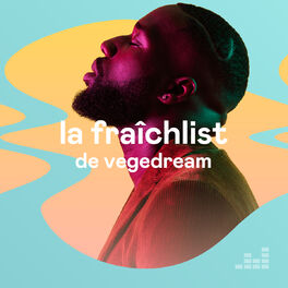 Cover of playlist La Fraîchlist de Vegedream