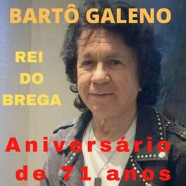 Cover of playlist Bartô Galeno|Aniversário de 71 anos| Rei do Brega