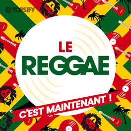 Cover of playlist LE REGGAE, C'EST MAINTENANT !