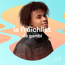 Cover of playlist La Fraîchlist de Gambi