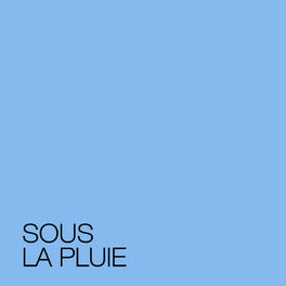 Cover of playlist SOUS LA PLUIE 🌧