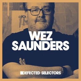 Cover of playlist Defected Selectors: Wez Saunders