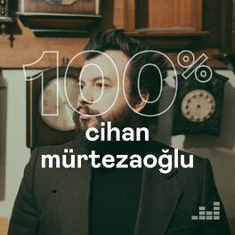 Cover of playlist 100% Cihan Mürtezaoğlu
