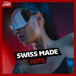 Cover of playlist Swiss Made Hits | Made in Switzerland | FILTR