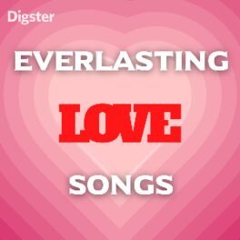 Cover of playlist DIGSTER - Everlasting Love Songs