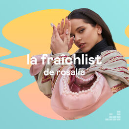 Cover of playlist La Fraîchlist de Rosalía