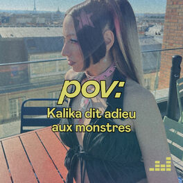 Cover of playlist Pov : Kalika dit adieu aux monstres