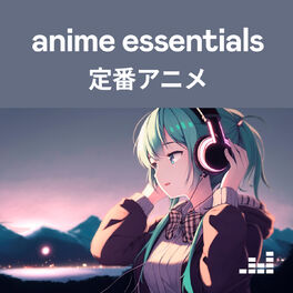 Cover of playlist Anime Essentials 定番アニメ