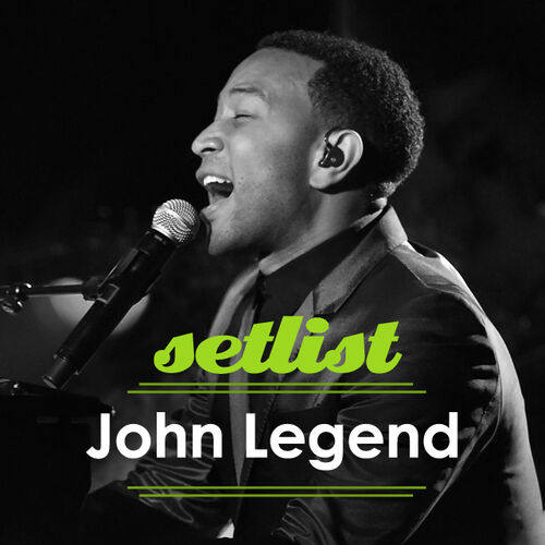 John Legend Setlist playlist Listen on Deezer