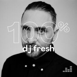 Cover of playlist 100% DJ Fresh