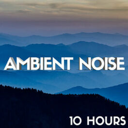 Cover of playlist Ambient Noise (10 Hours) Bruit Ambiant