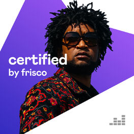 Cover of playlist Certified By Frisco