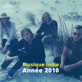 Cover of playlist Année 2010 : Musique Indie