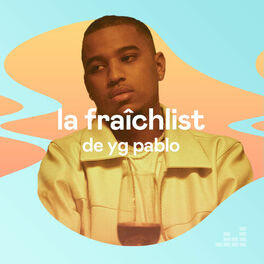 Cover of playlist La Fraîchlist de YG Pablo