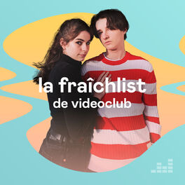 Cover of playlist La Fraîchlist de Videoclub