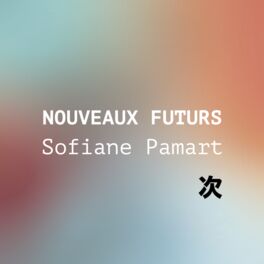 Cover of playlist NOUVEAUX FUTURS : Sofiane Pamart