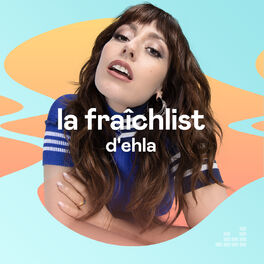 Cover of playlist La Fraîchlist d'Ehla