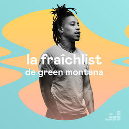 Cover of playlist La Fraîchlist de Green Montana