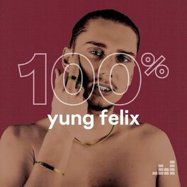Cover of playlist 100% Yung Felix