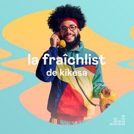Cover of playlist La Fraîchlist de KIKESA