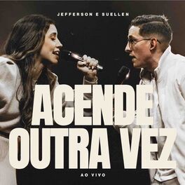 Cover of playlist Acende Outra Vez - Jefferson e Suellen