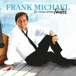 Cover of playlist Frank Michael - Je vous aime toutes