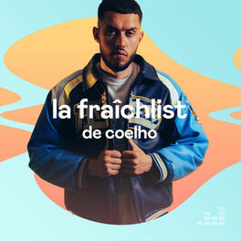 Cover of playlist La Fraîchlist de Coelho
