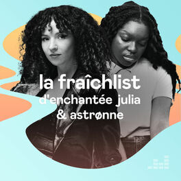 Cover of playlist La Fraîchlist d'Enchantée Julia & Astrønne