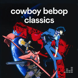 Cover of playlist Cowboy Bebop Classics