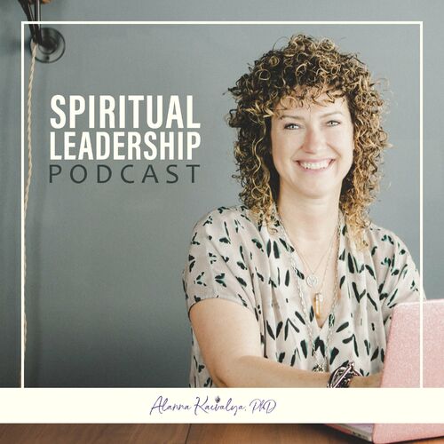 Listen to Spiritual Leadership Podcast with AlannaK podcast | Deezer