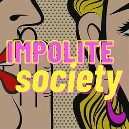 Show cover of Impolite Society: Tackling the Taboo, One Rude Question at a Time