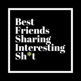 Show cover of Best Friends Sharing Interesting Sh*t