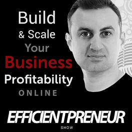 Show cover of Efficientpreneur Show | Build & Scale Your Business Profitability Online With Less Time, Effort And Cost So You Can Enjoy A Fulfilling Lifestyle