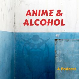Show cover of Anime and Alcohol