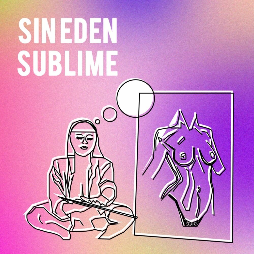 Ecoute Le Podcast Sin Eden Sublime Deezer