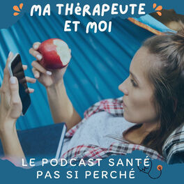 Show cover of Ma thérapeute et moi : le podcast santé pas si perché !