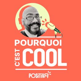 Show cover of Pourquoi c'est COOL - par POSITIVR